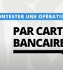 Contester une opération par carte bancaire