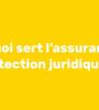 À quoi sert l'assurance protection juridique ?