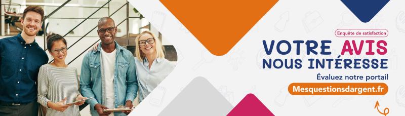 Enquête de satisfaction, votre avis notre intéresse. Évaluez notre portail Mesquestionsdargent.fr
