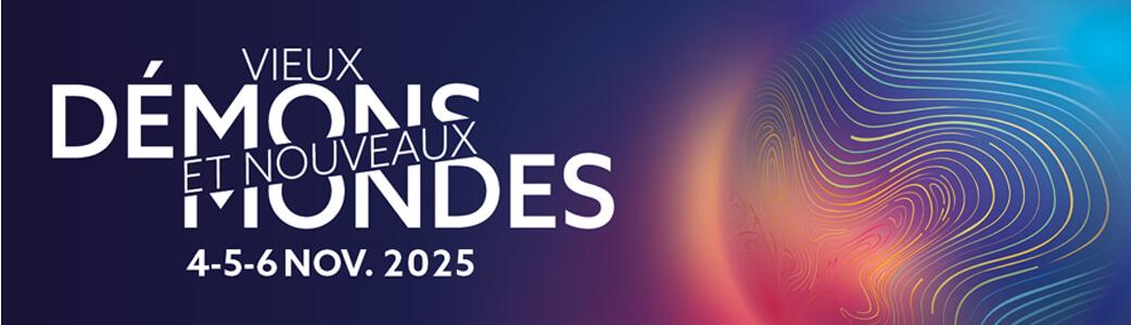 Vieux démons et nouveaux mondes, 4-5-6 novembre 2025