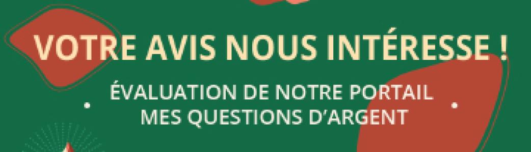 Enquête de satisfaction sur le portail Mes questions d'argent