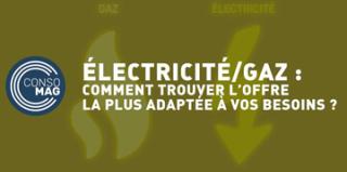 Électricité/gaz : comment trouver l'offre la plus adaptée à vos besoins ?