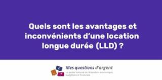 Quels sont les avantages et inconvénients de la location longue durée ?