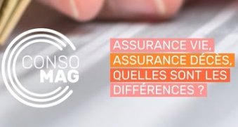 Consomag - Assurance vie, assurance décès : quelles sont les différences ?
