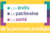 Cahier "Les droits, le patrimoine, la santé" de la personne protégée