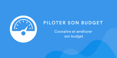 Piloter son budget - Connaitre et améliorer son budget