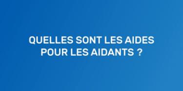 Quelles sont les aides pour les aidants ?
