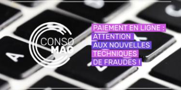 Paiement en ligne : attention aux nouvelles techniques de fraude !